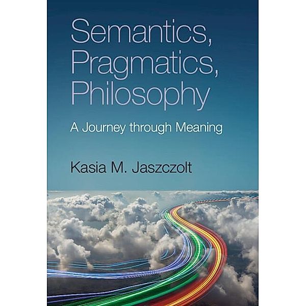 Semantics, Pragmatics, Philosophy, Kasia M. Jaszczolt