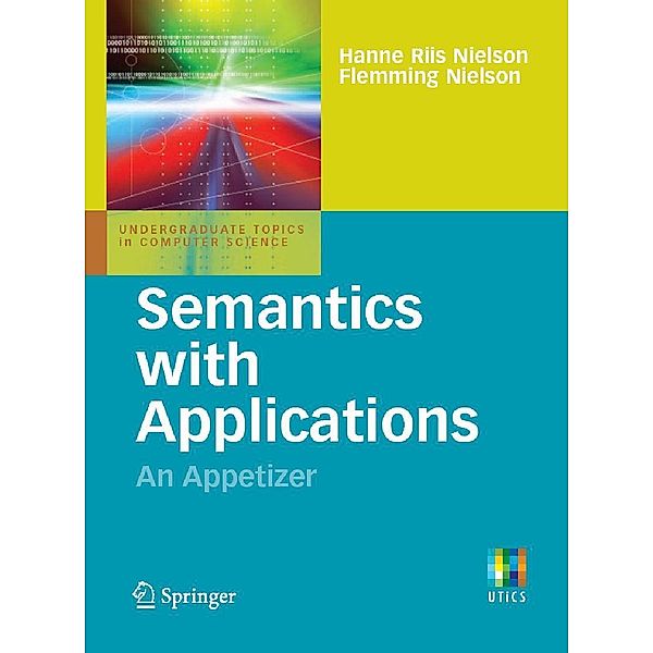 Semantics with Applications: An Appetizer / Undergraduate Topics in Computer Science, Hanne Riis Nielson, Flemming Nielson
