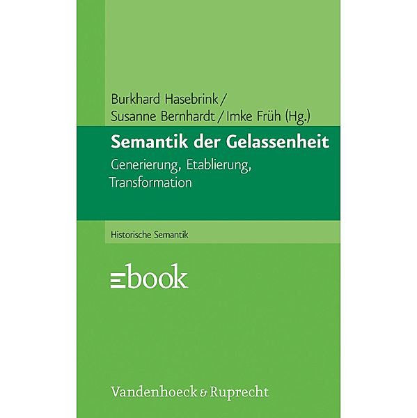 Semantik der Gelassenheit / Historische Semantik, Burkhard Hasebrink, Susanne Bernhardt, Imke Früh
