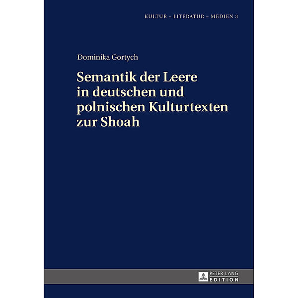 Semantik der Leere in deutschen und polnischen Kulturtexten zur Shoah, Dominika Gortych