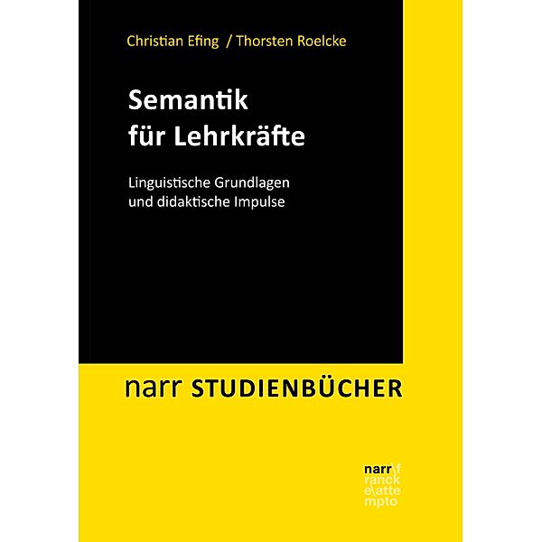 Semantik für Lehrkräfte / narr STUDIENBÜCHER, Christian Efing, Thorsten Roelcke