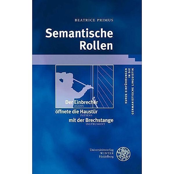 Semantische Rollen / Kurze Einführungen in die germanistische Linguistik Bd.12, Beatrice Primus
