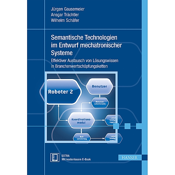 Semantische Technologien im Entwurf mechatronischer Systeme, m. 1 Buch, m. 1 E-Book, Jürgen Gausemeier, Ansgar Trächtler, Wilhelm Schäfer