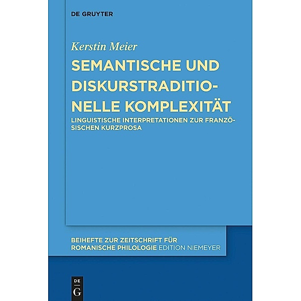 Semantische und diskurstraditionelle Komplexität / Beihefte zur Zeitschrift für romanische Philologie Bd.439, Kerstin Meier