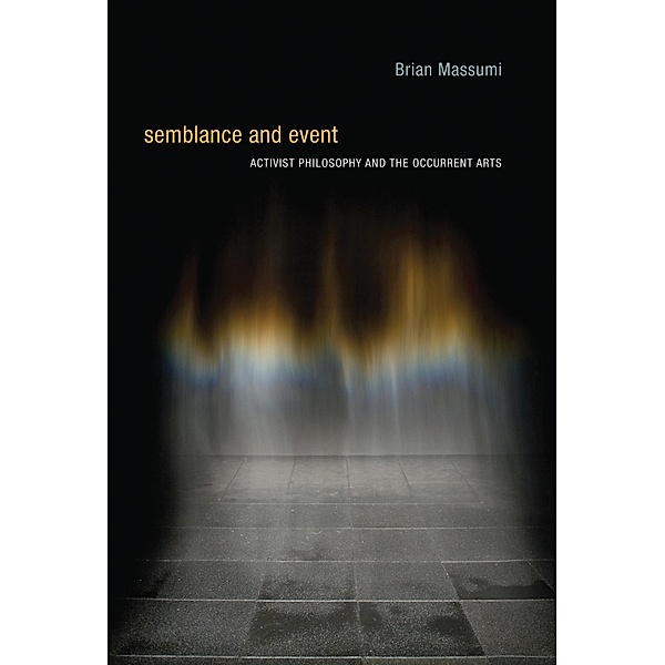 Semblance and Event / Technologies of Lived Abstraction, Brian Massumi