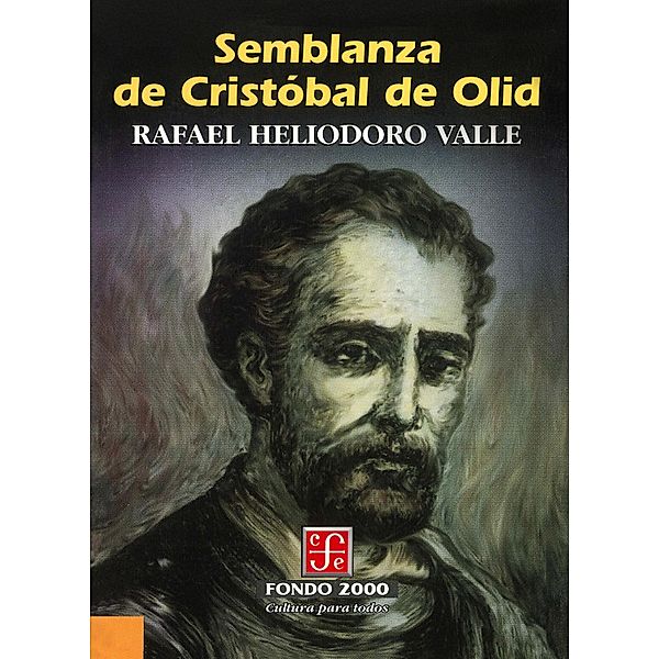 Semblanza de Cristóbal de Olid / Fondo 2000, Rafael Heliodoro Valle