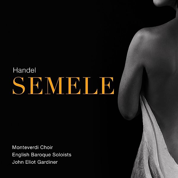 Semele, Gardiner, Monteverdi Choir, English Baroque Soloists