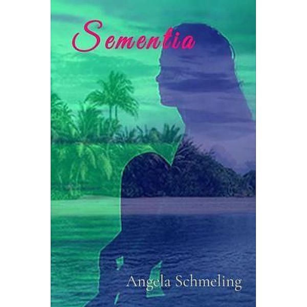 Sementia / Sementia Series Bd.1, Angela Schmeling