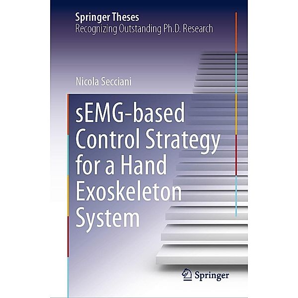 sEMG-based Control Strategy for a Hand Exoskeleton System / Springer Theses, Nicola Secciani