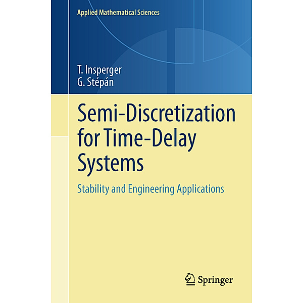Semi-Discretization for Time-Delay Systems, Tamás Insperger, Gábor Stépán