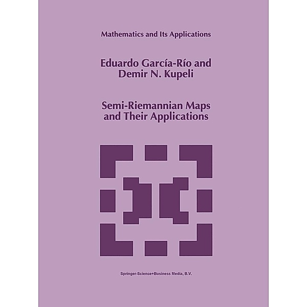 Semi-Riemannian Maps and Their Applications / Mathematics and Its Applications Bd.475, Eduardo García-Río, D. N. Kupeli