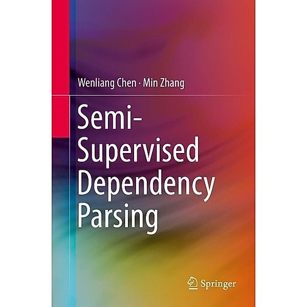 Semi-Supervised Dependency Parsing, Wenliang Chen, Min Zhang