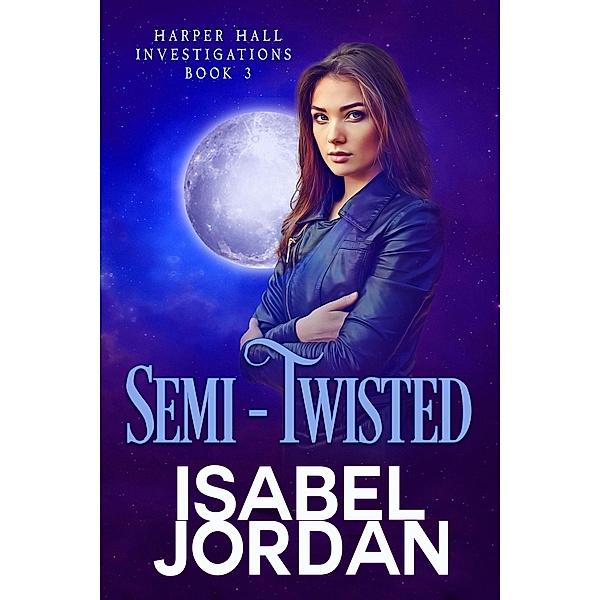 Semi-Twisted (Harper Hall Investigations, #3) / Harper Hall Investigations, Isabel Jordan