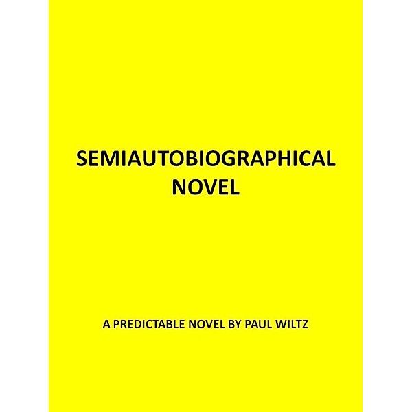 Semiautobiographical Novel / Paul Wiltz, Paul Wiltz