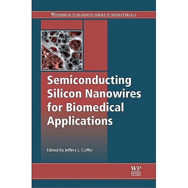 Semiconducting Silicon Nanowires for Biomedical Applications / Woodhead Publishing Series in Biomaterials Bd.73