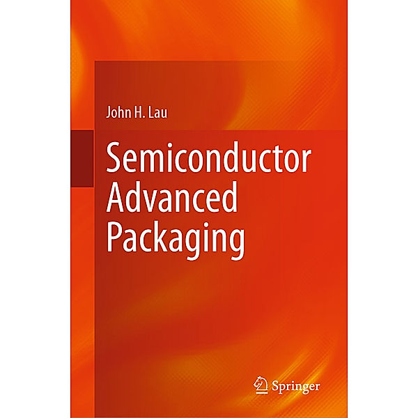 Semiconductor Advanced Packaging, John H. Lau