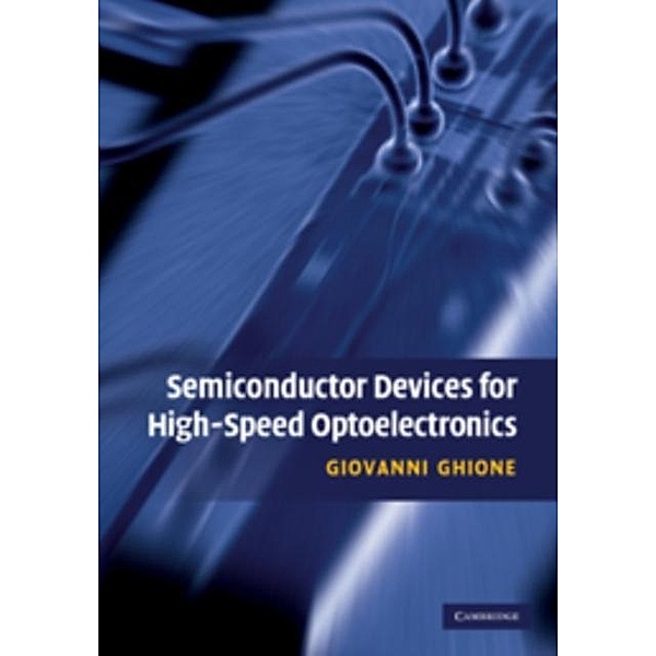 Semiconductor Devices for High-Speed Optoelectronics, Giovanni Ghione