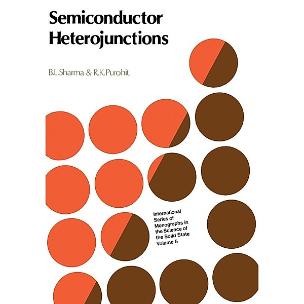Semiconductor Heterojunctions, B. L. Sharma, R. K. Purohit
