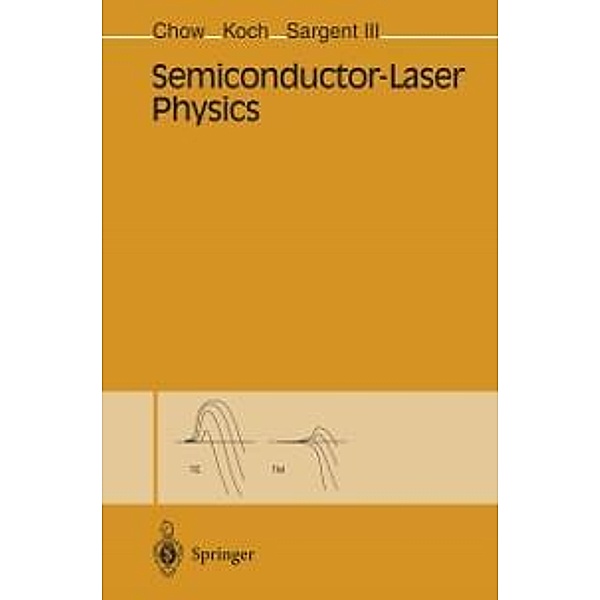 Semiconductor-Laser Physics, Weng W. Chow, Stephan W. Koch, Murray III Sargent