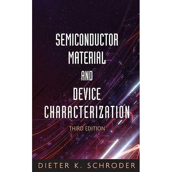 Semiconductor Material and Device Characterization / Wiley - IEEE Bd.1, Dieter K. Schroder