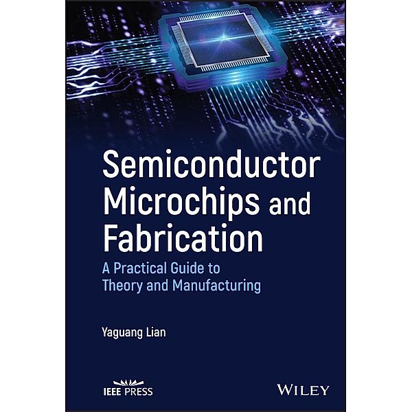 Semiconductor Microchips and Fabrication, Yaguang Lian