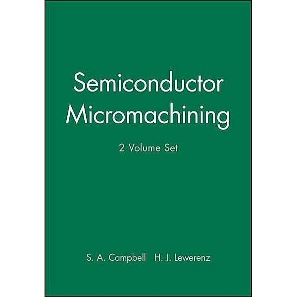 Semiconductor Micromachining, 2 Vols., S. A. Campbell