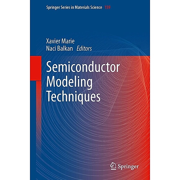Semiconductor Modeling Techniques / Springer Series in Materials Science Bd.159, Naci Balkan, Xavier Marie