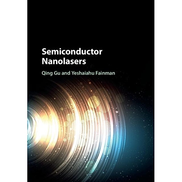 Semiconductor Nanolasers, Qing Gu