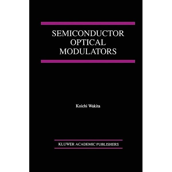 Semiconductor Optical Modulators, Koichi Wakita