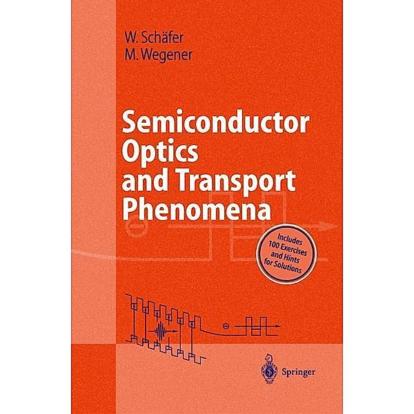 Semiconductor Optics and Transport Phenomena, Wilfried Schäfer, Martin Wegener