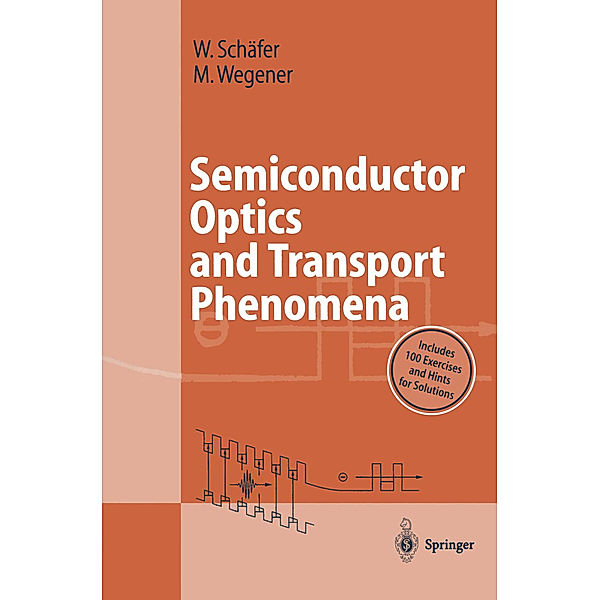 Semiconductor Optics and Transport Phenomena, Wilfried Schäfer, Martin Wegener