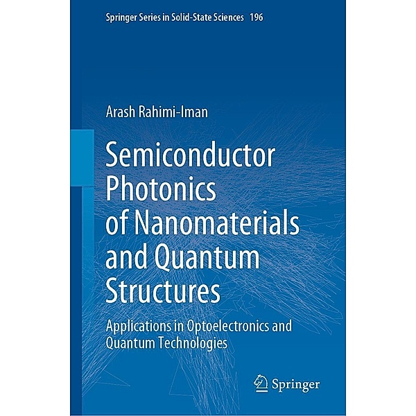 Semiconductor Photonics of Nanomaterials and Quantum Structures / Springer Series in Solid-State Sciences Bd.196, Arash Rahimi-Iman