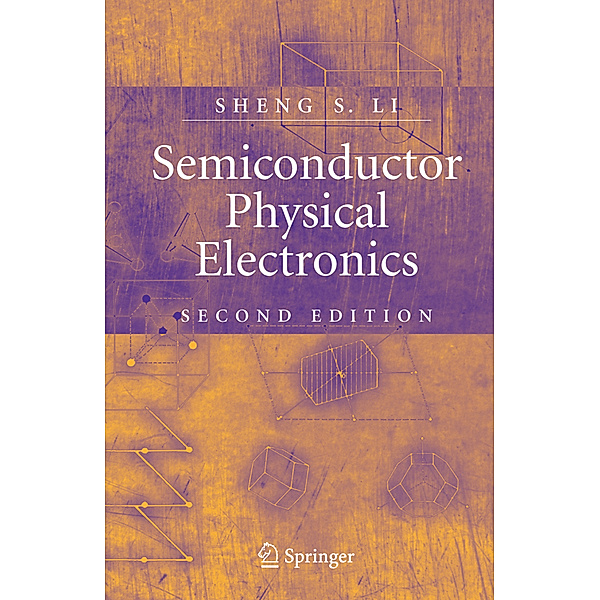 Semiconductor Physical Electronics, Sheng S. Li