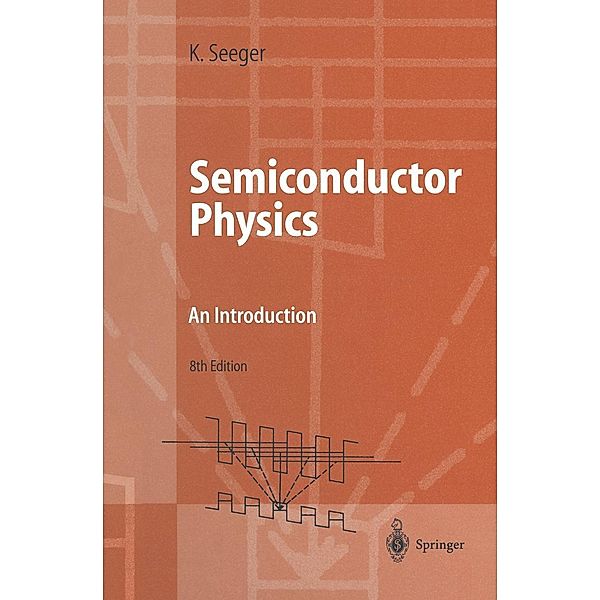 Semiconductor Physics / Advanced Texts in Physics, Karlheinz Seeger