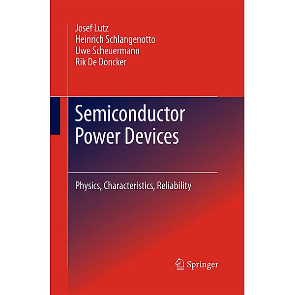 Semiconductor Power Devices, Josef Lutz, Heinrich Schlangenotto, Uwe Scheuermann, Rik De Doncker