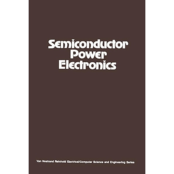 Semiconductor Power Electronics / Van Nostrand Reinhold Electrical/Computer Science and Engineering Series, Richard G. Hoft