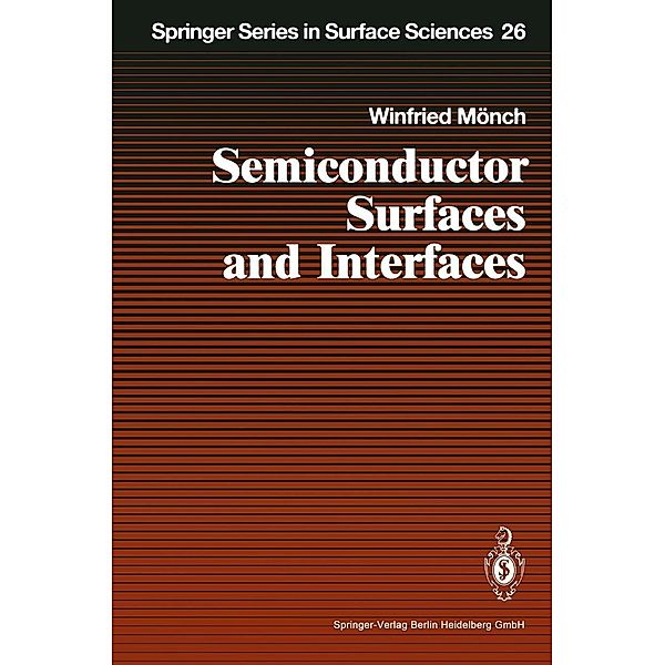 Semiconductor Surfaces and Interfaces / Springer Series in Surface Sciences Bd.26, Winfried Mönch