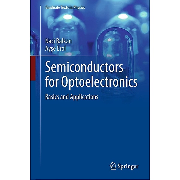 Semiconductors for Optoelectronics / Graduate Texts in Physics, Naci Balkan, Ayse Erol