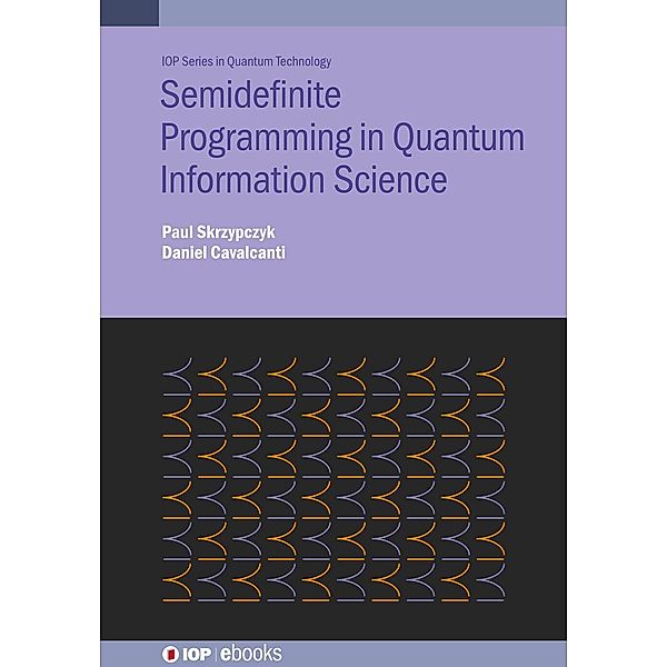 Semidefinite Programming in Quantum Information Science, Paul Skrzypczyk, Daniel Cavalcanti