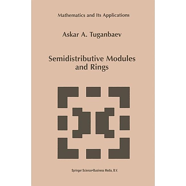 Semidistributive Modules and Rings, A. A. Tuganbaev