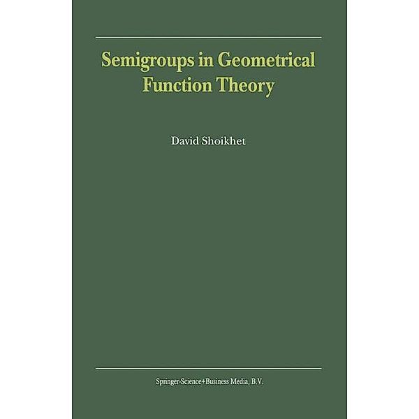 Semigroups in Geometrical Function Theory, D. Shoikhet