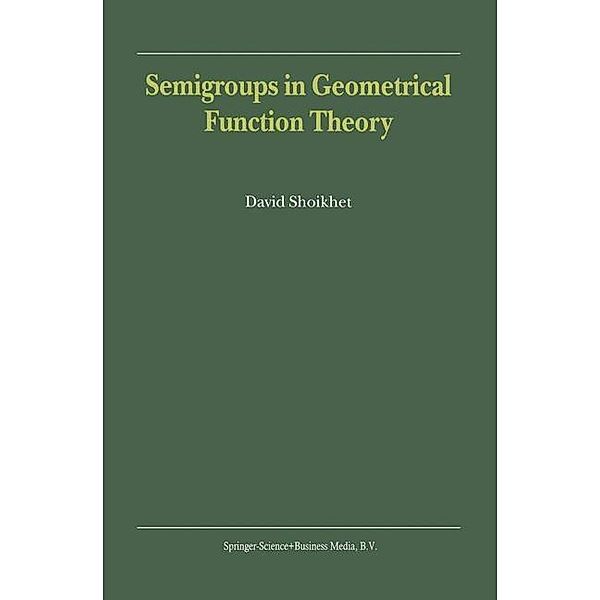 Semigroups in Geometrical Function Theory, D. Shoikhet