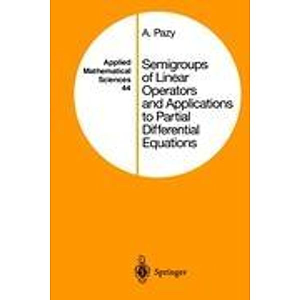 Semigroups of Linear Operators and Applications to Partial Differential Equations, Amnon Pazy