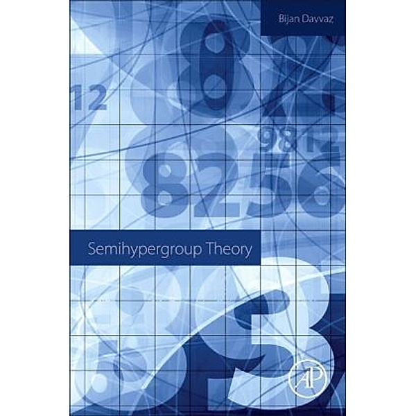 Semihypergroup Theory, Bijan Davvaz
