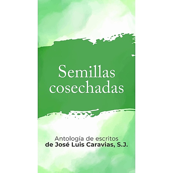 Semillas Cosechadas, José Luis Caravias