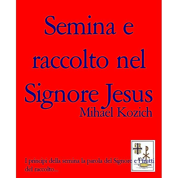 Semina e raccolto nel Signore Jesus, Mihael Kozich