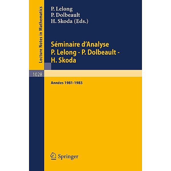 Séminaire d'Analyse P. Lelong - P. Dolbeault - H. Skoda / Lecture Notes in Mathematics Bd.1028