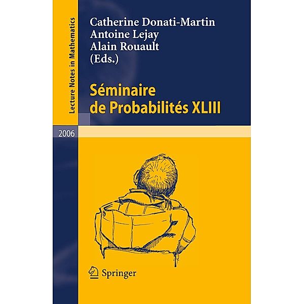 Séminaire de Probabilités XLIII / Lecture Notes in Mathematics Bd.2006