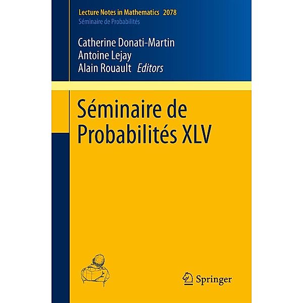 Séminaire de Probabilités XLV / Lecture Notes in Mathematics Bd.2078