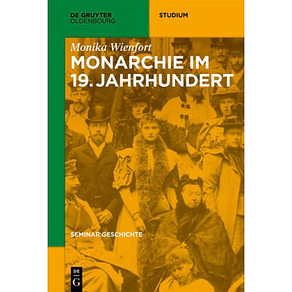 Seminar Geschichte: Monarchie im 19. Jahrhundert, Monika Wienfort